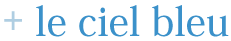 le ciel bleu